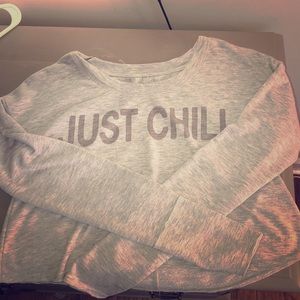 Cropped just chill long sleeve shirt